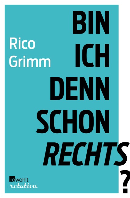 Bin ich denn schon rechts? - Rico Grimm
