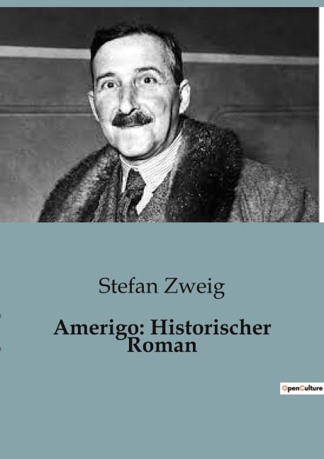Amerigo: Historischer Roman - Stefan Zweig