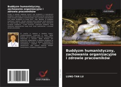 Cover-Bild zum Titel 'Buddyzm humanistyczny, zachowania organizacyjne i zdrowie pracowników' von 'Lung-Tan Lu'