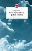 Cover-Bild zum Titel 'Mein Papa mit den gelben Haaren. Life is a Story - story.one' von 'Melanie Saupe'