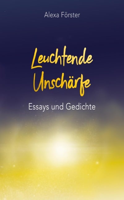 Leuchtende Unschärfe - Alexa Förster