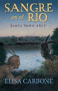 Cover-Bild zum Titel 'Sangre En El Río: James Town, 1607/ Blood on the River' von 'Elisa Carbone'