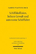 Cover-Bild zum Titel 'Schiffskollision, höhere Gewalt und autonome Schifffahrt' von 'Samuel Vuattoux-Bock'