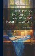 Cover-Bild zum Titel 'Instruction Pastorale Et Mandement Pour Le Carême...' von 'Antoine Boutonnet'