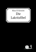 Cover-Bild zum Titel 'Die Lakritzfibel' von 'Klaus-D. Kreische'