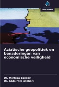 Cover-Bild zum Titel 'Aziatische geopolitiek en benaderingen van economische veiligheid' von 'Morteza Bandari, Abdolreza Alishahi'