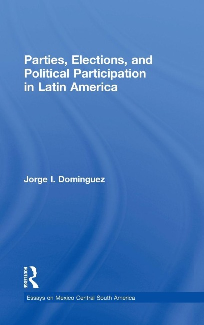 Parties, Elections, and Political Participation in Latin America - Jorge I Dominguez
