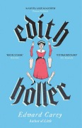 Cover-Bild zum Titel 'Edith Holler' von 'Edward Carey'