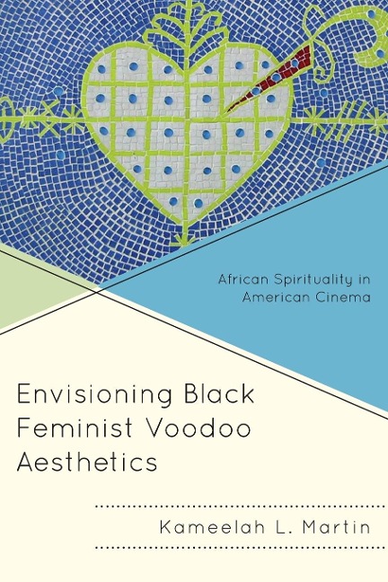 Envisioning Black Feminist Voodoo Aesthetics - Kameelah L Martin