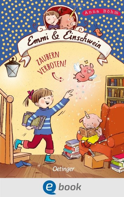 Emmi & Einschwein 7. Zaubern verboten! - Anna Böhm