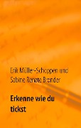 Erkenne wie du tickst - Erik Müller-Schoppen, Sabine Renate Bronder