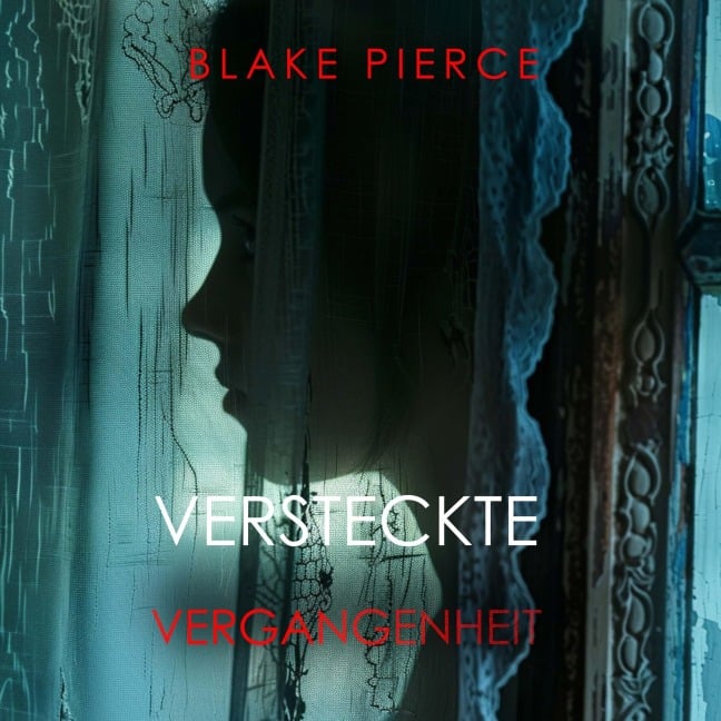 Versteckte Vergangenheit ¿ Ein spannender Psychothriller mit einer atemberaubenden Wendung - Blake Pierce