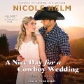 Cover-Bild zum Titel 'A Nice Day for a Cowboy Wedding Lib/E' von 'Nicole Helm'