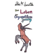 Cover-Bild zum Titel 'Das Leben der Oryxantilope Jonny' von 'Zoe M. Lucille'