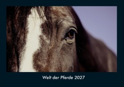 Cover-Bild zum Titel 'Welt der Pferde 2027 Fotokalender DIN A4' von 'Tobias Schmitt, Kevin Heber'