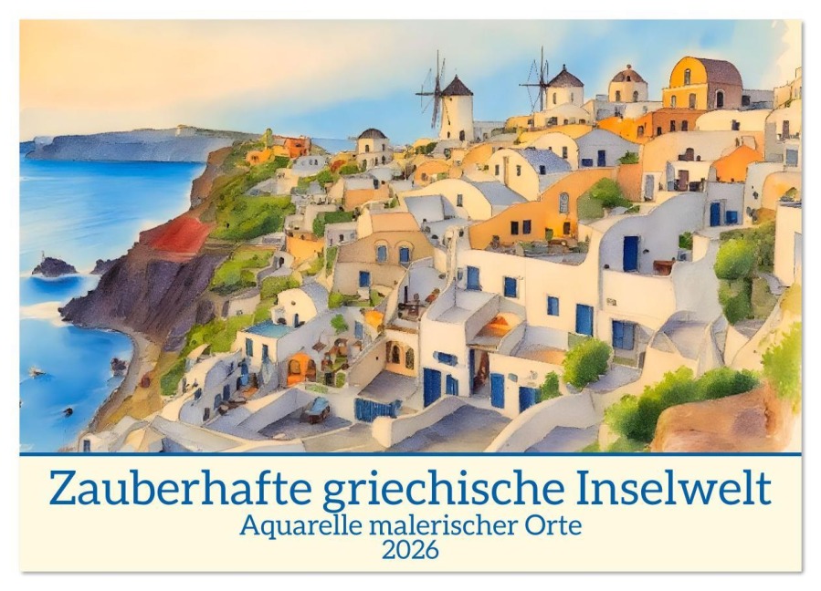 Zauberhafte griechische Inselwelt (Wandkalender 2026 DIN A2 quer), CALVENDO Monatskalender - Claudia Kleemann