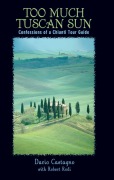 Cover-Bild zum Titel 'Too Much Tuscan Sun' von 'Dario Castagno, Robert Rodi'