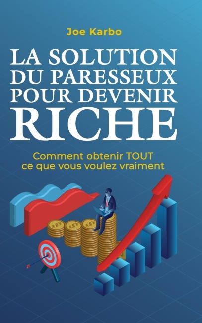 La Solution du Paresseux pour Devenir Riche - Joe Karbo