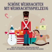 Cover-Bild zum Titel 'Schöne Weihnachten mit Weihnachtsspielzeug' von 'Kurt Heppke'