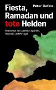 Cover-Bild zum Titel 'Fiesta, Ramadan und tote Helden' von 'Peter Oefele'