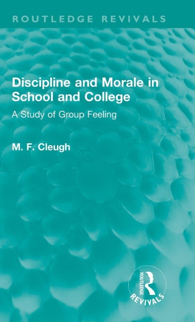 Discipline and Morale in School and College - M. F. Cleugh