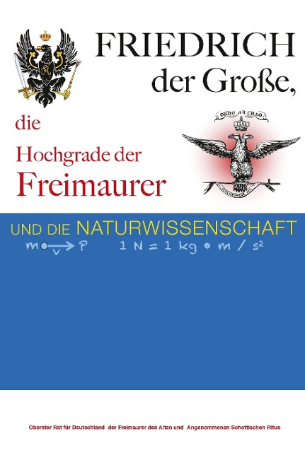 Friedrich der Große, die Hochgrade der Freimaurer und die Naturwissenschaft - Lucien Y. Gerbeau