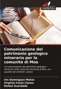 Cover-Bild zum Titel 'Comunicazione del patrimonio geologico minerario per la comunità di Moa' von 'Iris Domínguez Matos, Virginia Costa Llanos, Rafael Guardado'