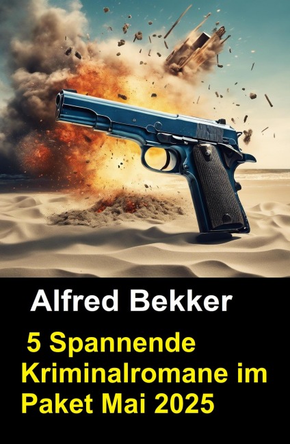 5 Spannende Kriminalromane im Paket Mai 2025 - Alfred Bekker