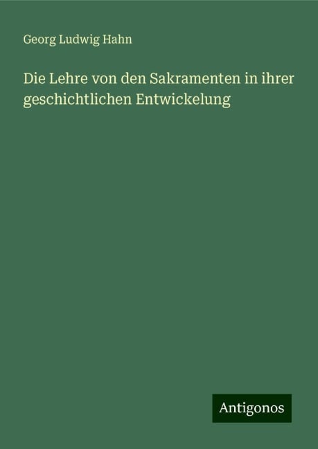 Die Lehre von den Sakramenten in ihrer geschichtlichen Entwickelung - Georg Ludwig Hahn