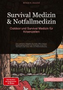 Cover-Bild zum Titel 'Survival Medizin & Notfallmedizin: Outdoor und Survival Medizin für Krisenzeiten' von 'Bendis A. I. Saage - Deutschland'