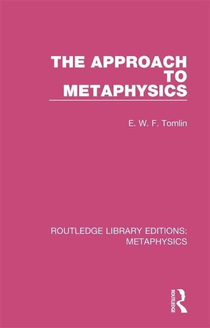 The Approach to Metaphysics - E. W. F. Tomlin