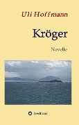 Cover-Bild zum Titel 'Kröger' von 'Uli Hoffmann'