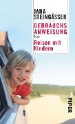 Gebrauchsanweisung fürs Reisen mit Kindern - Jana Steingässer
