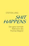 Cover-Bild zum Titel 'SHIT HAPPENS' von 'Steffen Lang'