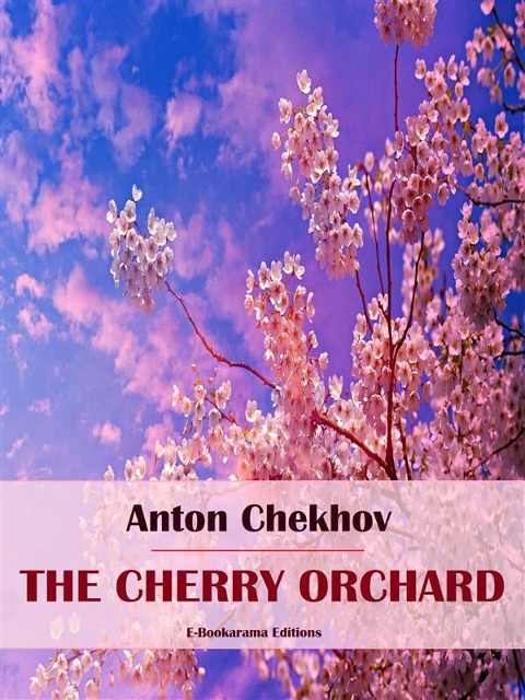 The Cherry Orchard - Anton Chekhov
