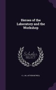 Cover-Bild zum Titel 'Heroes of the Laboratory and the Workshop' von 'C. L. 1811-1875 Brightwell'