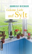 Cover-Bild zum Titel 'Geheime Liebe auf Sylt' von 'Gabriele Diechler'