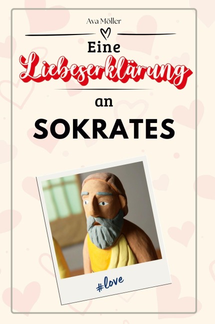 Eine Liebeserklärung an Sokrates - Ava Möller