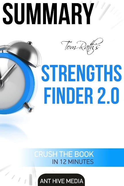 Tom Rath's StrengthsFinder 2.0 Summary - AntHiveMedia