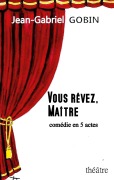 Cover-Bild zum Titel 'VOUS RÊVEZ, MAÎTRE' von 'Jean-Gabriel Gobin'