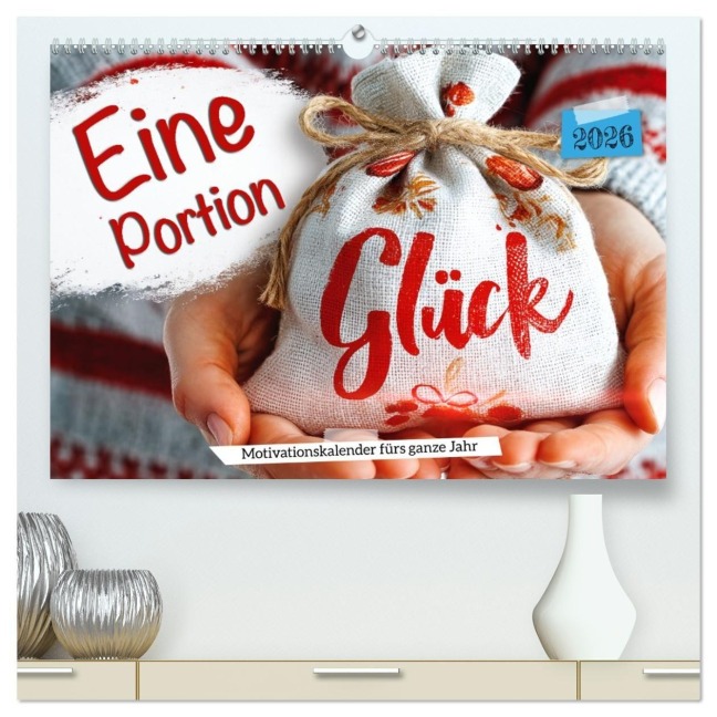 Eine Portion Glück - Motivationskalender fürs ganze Jahr (hochwertiger Premium Wandkalender 2026 DIN A2 quer), Kunstdruck in Hochglanz - Mb Fotografie