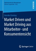 Cover-Bild zum Titel 'Market Driven und Market Driving aus Mitarbeiter- und Konsumentensicht' von 'Henrike Düerkop'