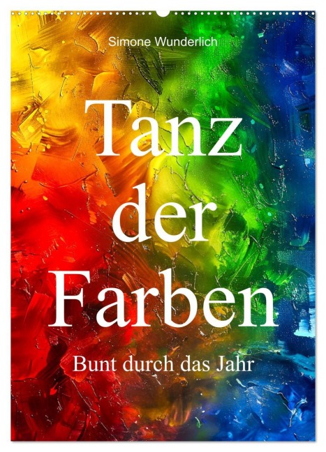 Tanz der Farben - Bunt durch das Jahr (Wandkalender 2026 DIN A2 hoch), CALVENDO Monatskalender - Simone Wunderlich