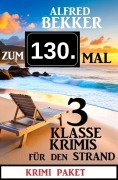 Cover-Bild zum Titel 'Zum 130. Mal 3 klasse Krimis für den Strand' von 'Alfred Bekker'