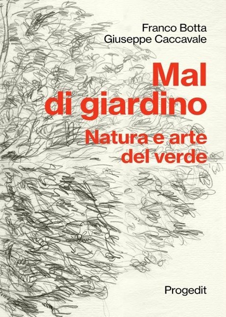 Mal di giardino. Natura e arte del verde - Franco Botta, Giuseppe Caccavale
