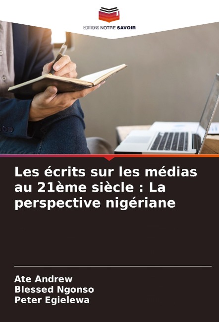 Les écrits sur les médias au 21ème siècle : La perspective nigériane - Ate Andrew, Blessed Ngonso, Peter Egielewa