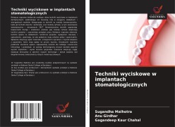 Cover-Bild zum Titel 'Techniki wyciskowe w implantach stomatologicznych' von 'Sugandha Malhotra, Anu Girdhar, Gagandeep Kaur Chahal'
