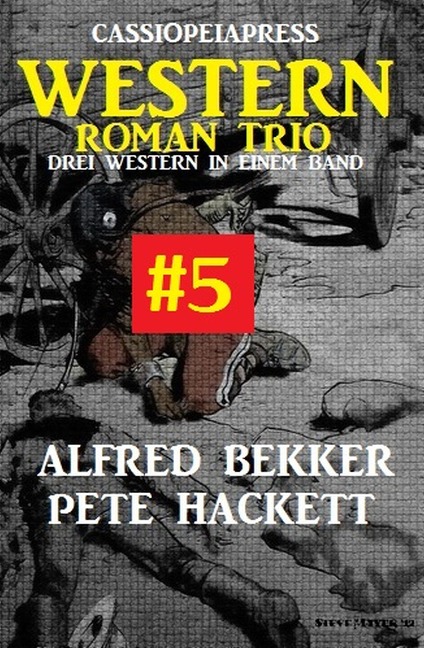 Cassiopeiapress Western Roman Trio #5 - Alfred Bekker, Pete Hackett