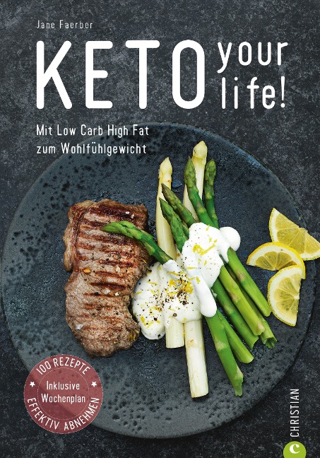Kochbuch: Keto your life! Mit Low Carb High Fat gesund abnehmen. - Jane Faerber