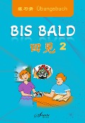 Cover-Bild zum Titel 'Chinesisch für Anfänger "Bis bald" Übungsbuch 2' von 'Wang Jing, Zhao Jing, Wan Ning, Jing-Fang Xu, Xiaoyan Wang'